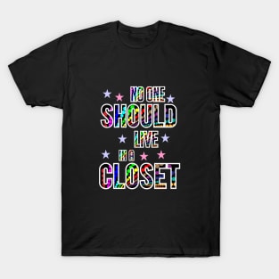 No one should live in a closet T-Shirt